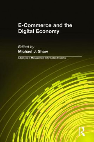 Книга E-Commerce and the Digital Economy Michael J. Shaw