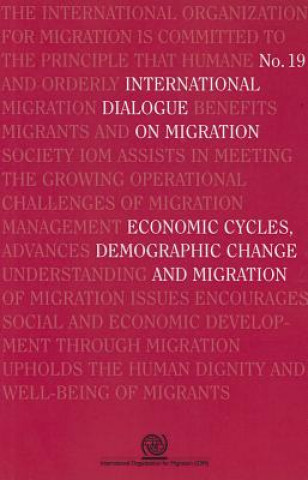 Kniha Economic cycles, demographic change and migration International Organization for Migration