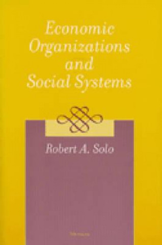 Carte Economic Organizations and Social Systems Robert A. Solo