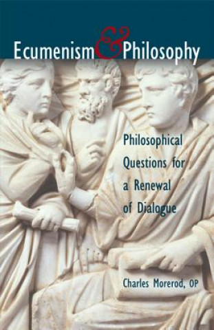 Könyv Ecumenism and Philosophy Charles Morerod