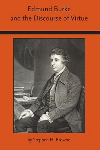 Kniha Edmund Burke and the Discourse of Virtue Stephen H. Browne