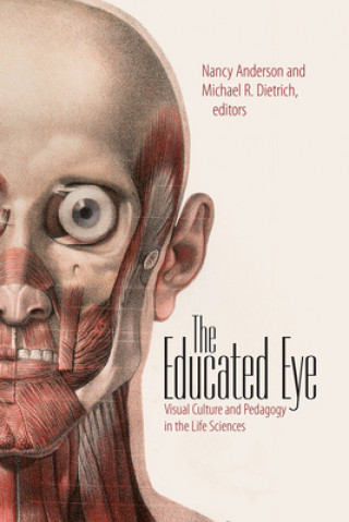 Carte Educated Eye - Visual Culture and Pedagogy in the Life Sciences Nancy Anderson