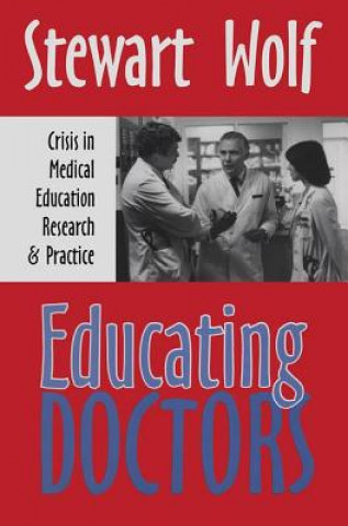 Knjiga Educating Doctors Stewart Wolf