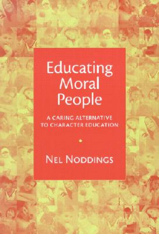Kniha Educating Moral People Nel Noddings