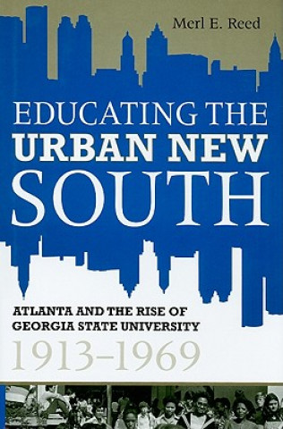 Kniha Educating the Urban New South Merl E. Reed