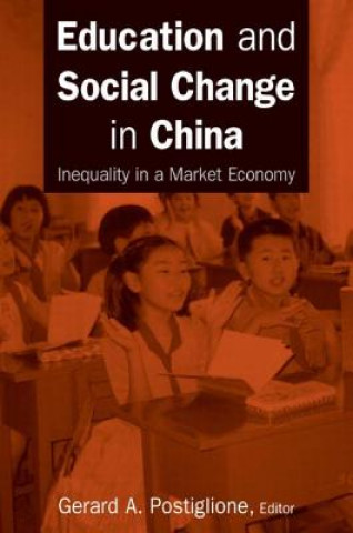 Könyv Education and Social Change in China: Inequality in a Market Economy Gerard A. Postiglione