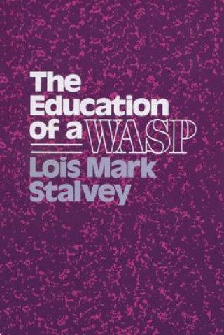 Kniha Education of a WASP Lois Mark Stalvey