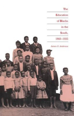 Kniha Education of Blacks in the South, 1860-1935 James D. Anderson