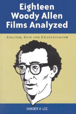 Książka Eighteen Woody Allen Films Analyzed Sander H. Lee