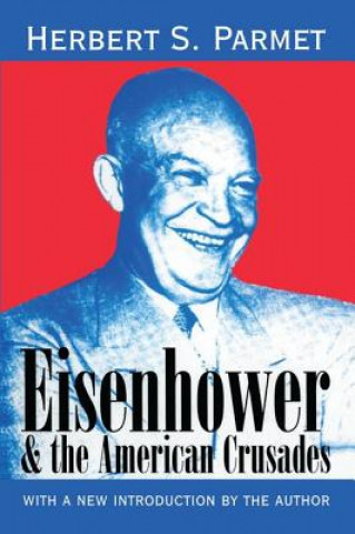 Könyv Eisenhower & the American Crusades Herbert S. Parmet