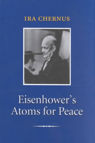 Knjiga Eisenhower's Atoms for Peace Ira Chernus