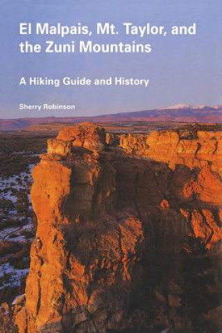 Kniha Malpais, Mt Taylor and the Zuni Mountains Sherry Robinson