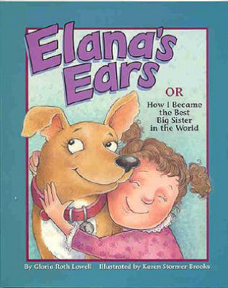 Книга Elana's Ears, or How I Became the Best Big Sister in the World Gloria Roth Lowell