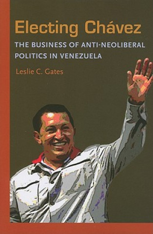 Книга Electing Chavez Leslie C. Gates