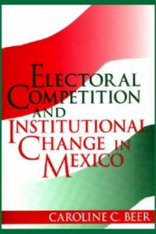 Carte Electoral Competition and Institutional Change in Mexico Beer