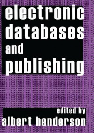 Könyv Electronic Databases and Publishing Albert Henderson