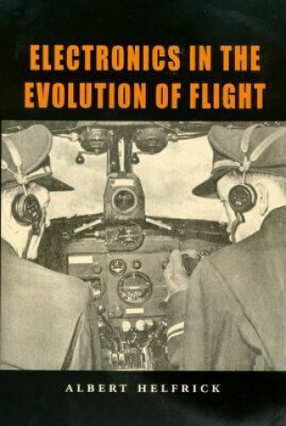 Книга Electronics in the Evolution of Flight Albert D. Helfrick