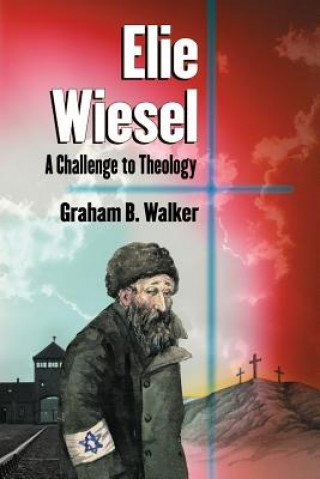 Knjiga Elie Wiesel Graham B. Walker