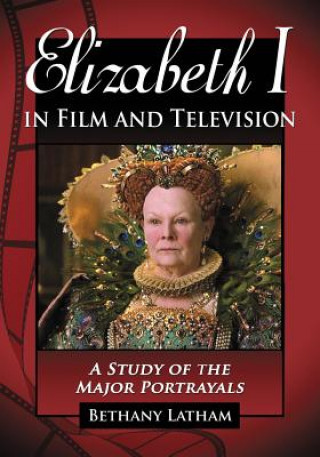 Carte Elizabeth I in Film and Television Bethany Latham