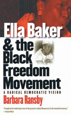 Carte Ella Baker and the Black Freedom Movement Barbara Ransby