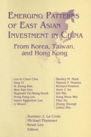 Kniha Emerging Patterns of East Asian Investment in China: From Korea, Taiwan and Hong Kong Sumner J. La Croix