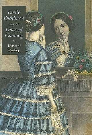 Kniha Emily Dickinson and the Labor of Clothing Daneen Wardrop