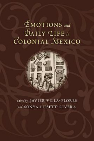 Carte Emotions and Daily Life in Colonial Mexico 