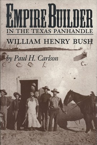 Книга Empire Builder in the Texas Panhandle Paul H. Carlson