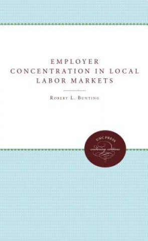 Kniha Employer Concentration in Local Labor Markets Robert L. Bunting