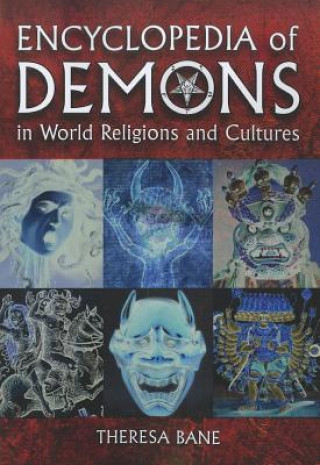 Carte Encyclopedia of Demons in World Religions and Cultures Theresa Bane