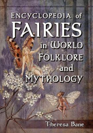 Carte Encyclopedia of Fairies in World Folklore and Mythology Theresa Bane