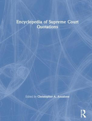 Kniha Encyclopedia of Supreme Court Quotations Christopher A. Anzalone