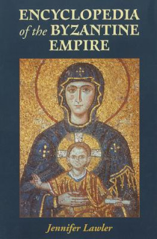 Carte Encyclopedia of the Byzantine Empire Jennifer Lawler