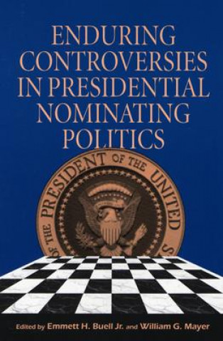 Carte Enduring Controversies in Presidential Nominating Politics 
