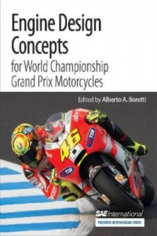 Könyv Engine Design Concepts for World Championship Grand Prix Motorcycles Alberto Boretti