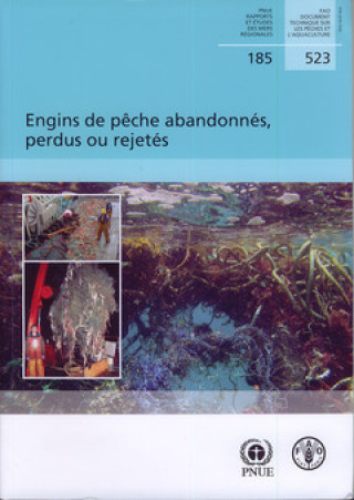 Kniha Engins de Peche Abandonnes, Perdus Ou Rejetes (Fao Documents Techniques Sur Les Peches Et L'Aquaculture) Food and Agriculture Organization of the United Nations