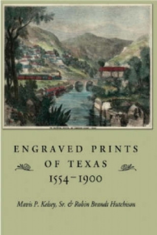 Carte Engraved Prints of Texas, 1554-1900 Robin Brandt Hutchison