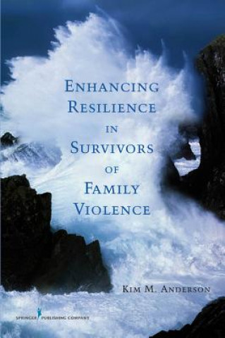 Book Enhancing Resilience in Survivors of Family Violence Kim M. Anderson