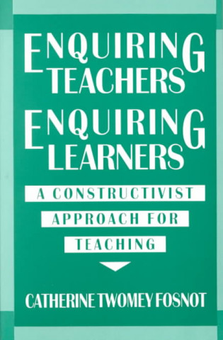 Книга Enquiring Teachers, Enquiring Learners Catherine Twomey Fosnot