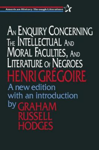 Carte Enquiry Concerning the Intellectual and Moral Faculties and Literature of Negroes Henri Gregoire