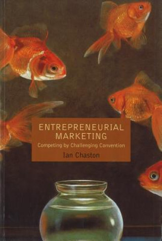 Könyv ENTREPRENEURIAL MARKETING: COMPETING BY CHALLENGING CONVENTION Chaston