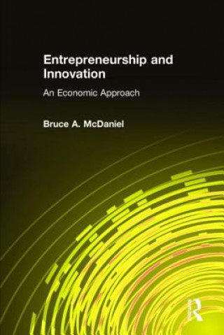 Carte Entrepreneurship and Innovation: An Economic Approach Bruce A. McDaniel