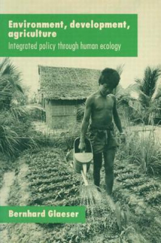 Βιβλίο Environment, Development, Agriculture: Integrated Policy through Human Ecology Bernhard Glaeser