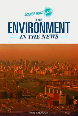 Книга Environment in the News Yael Calhoun
