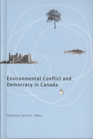 Kniha Environmental Conflict and Democracy in Canada 