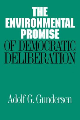 Buch Environmental Promise of Democratic Deliberation Adolf Gundersen