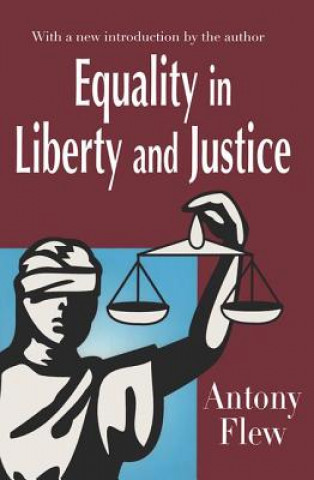 Knjiga Equality in Liberty and Justice Antony G. N. Flew