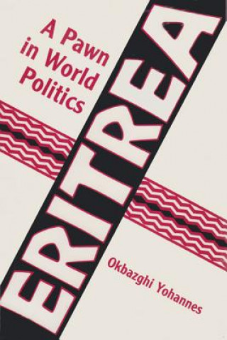 Kniha Eritrea - a Pawn in World Politics Okbazghi Yohannes