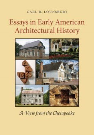 Kniha Essays in Early American Architectural History Carl R. Lounsbury