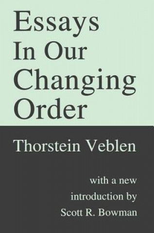 Carte Essays in Our Changing Order Thorstein Veblen